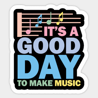 It's A Good Day To Make Music Sticker